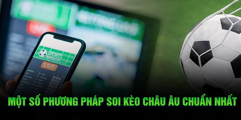 Một số phương pháp soi kèo chuẩn nhất 